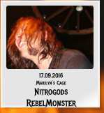17.09.2016 Marilyn´s Cage Nitrogods RebelMonster