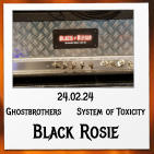 24.02.24 Ghostbrothers     System of Toxicity Black Rosie